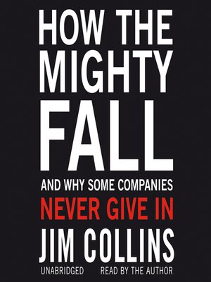 How the Mighty Fall by Jim Collins · OverDrive: ebooks, audiobooks